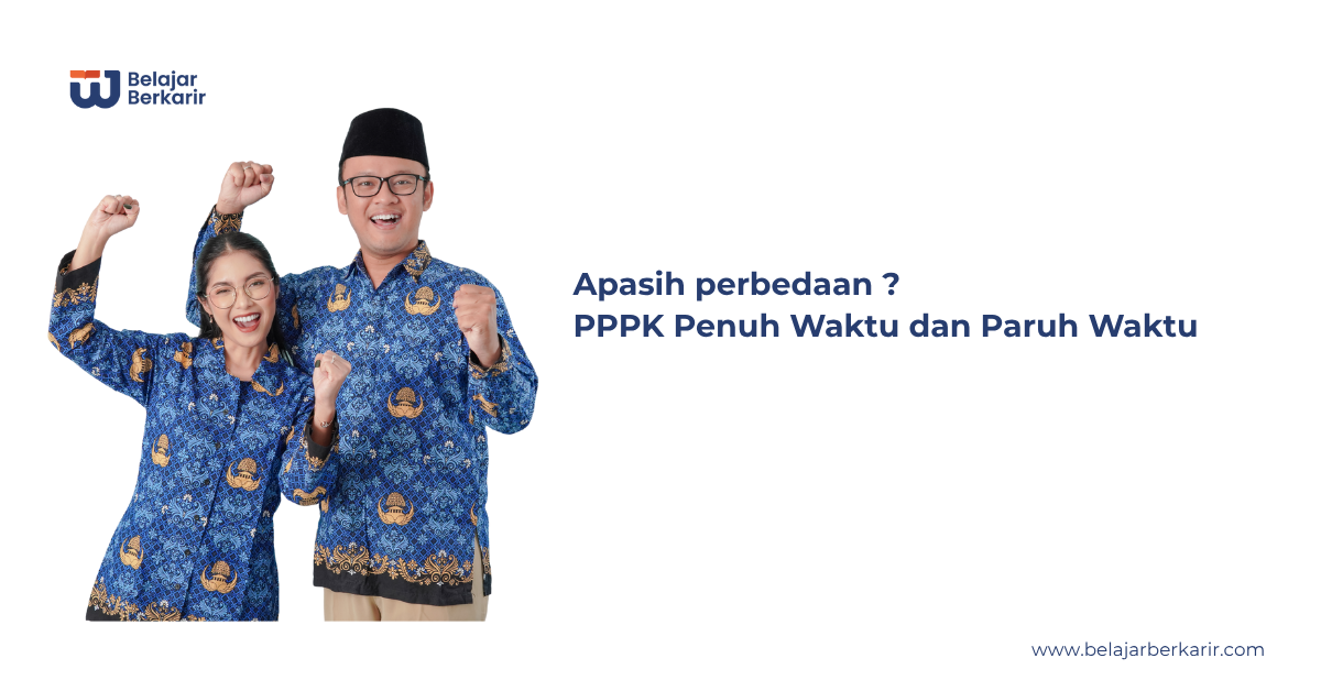 Jenis PPPK Penuh Waktu dan PPPK Paruh Waktu: Formasi, Syarat, dan Penjelasan Lengkap